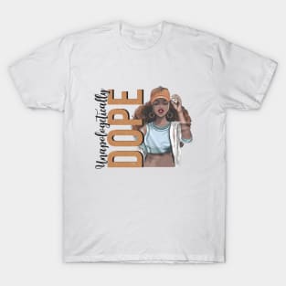 Unapologetically Dope, Black Woman, Black Girl Magic T-Shirt